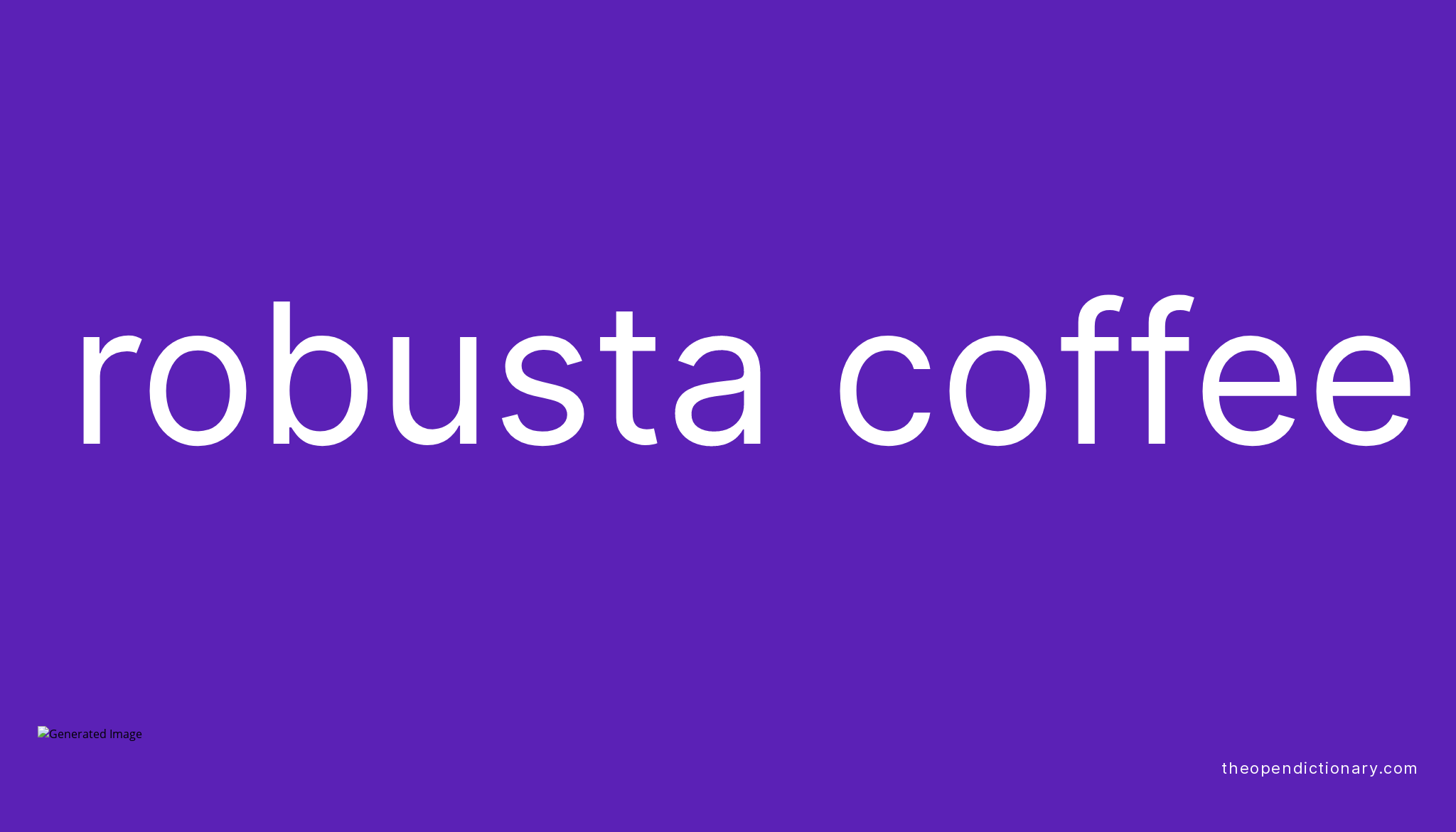 Robusta coffee Meaning of Robusta coffee Definition of Robusta
